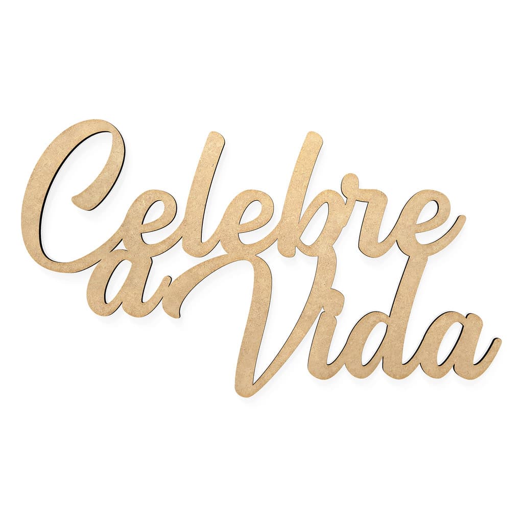 Placa MDF Palavra Celebre a Vida - Letreiro Decorativo
