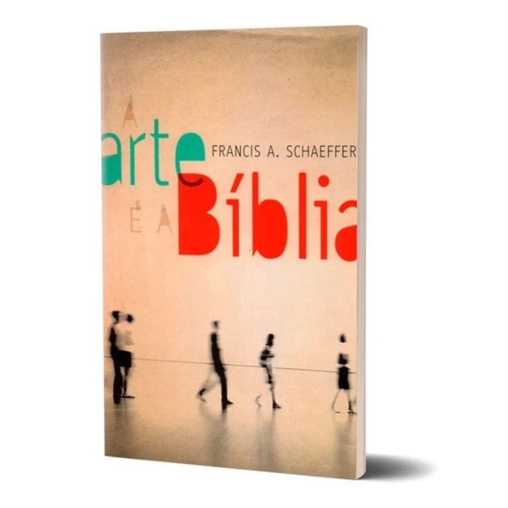 LIVRO A ARTE E A BIBLIA, FRANCIS A. SCHAEFFER EDITORA ULTIMATO