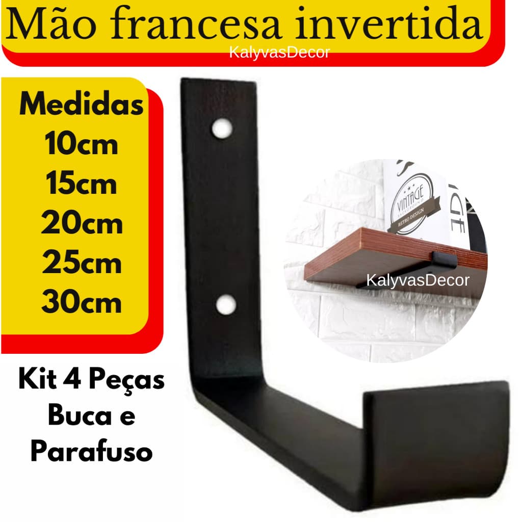 MÃO FRANCESA 10-15-20-25-30 CM 4 PEÇAS SUPORTE PRATELEIRA INVERTIDA