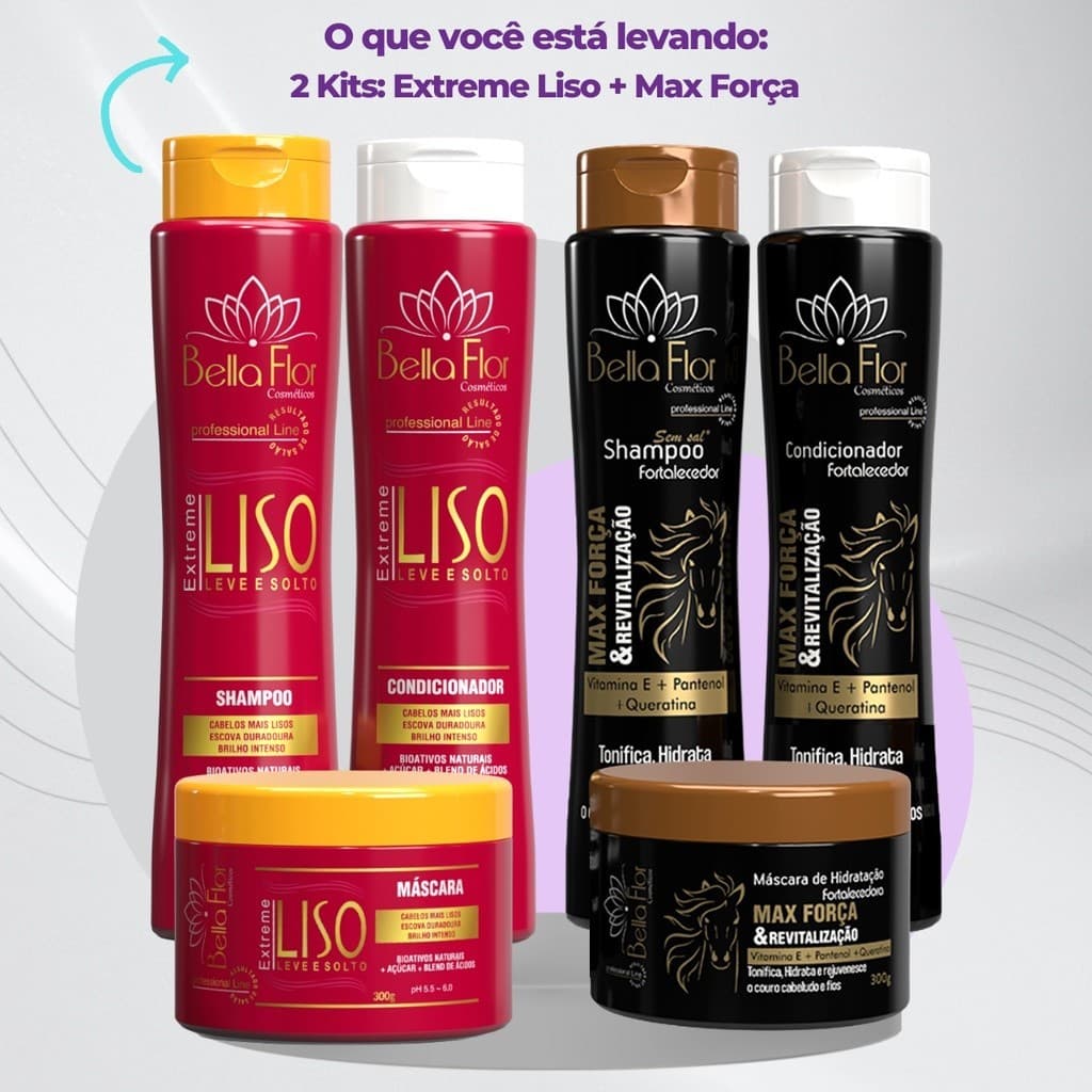 2 Kits Capilares Liso e Max Força 6 Produtos Shampoo Condicionador Máscara Bella Flor Alinhamento Anti-Frizz