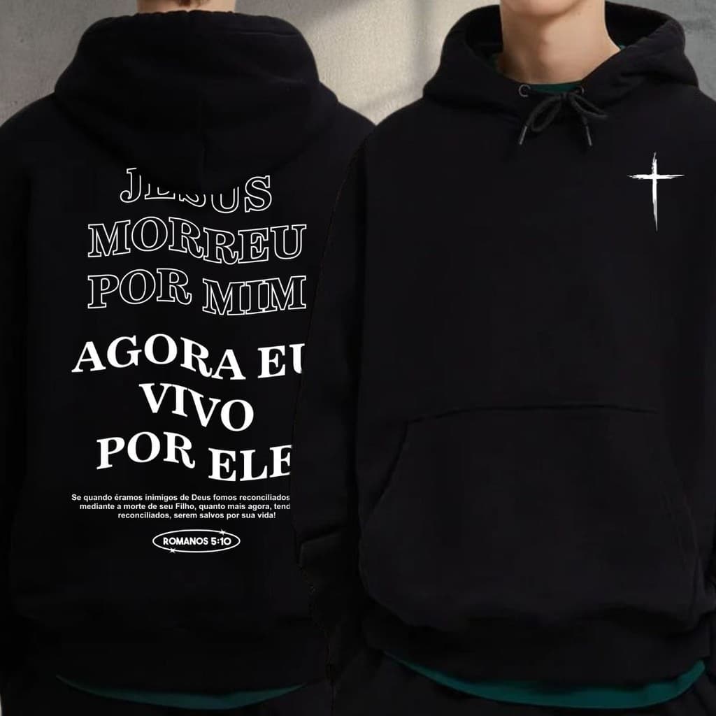Moletom Masculino Feminino Jesus Morreu Por Mim Cristão Deus Evangelho Amor Vivo Por Ele Louvor Gospel