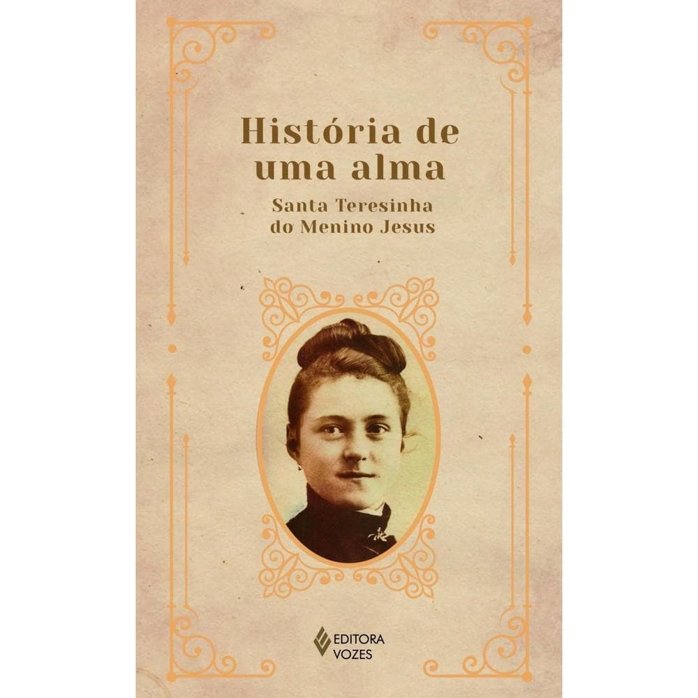 LIVRO - História de uma Alma - Vozes - Santa Teresinha do Menino Jesus - Espiritualidade Católica
