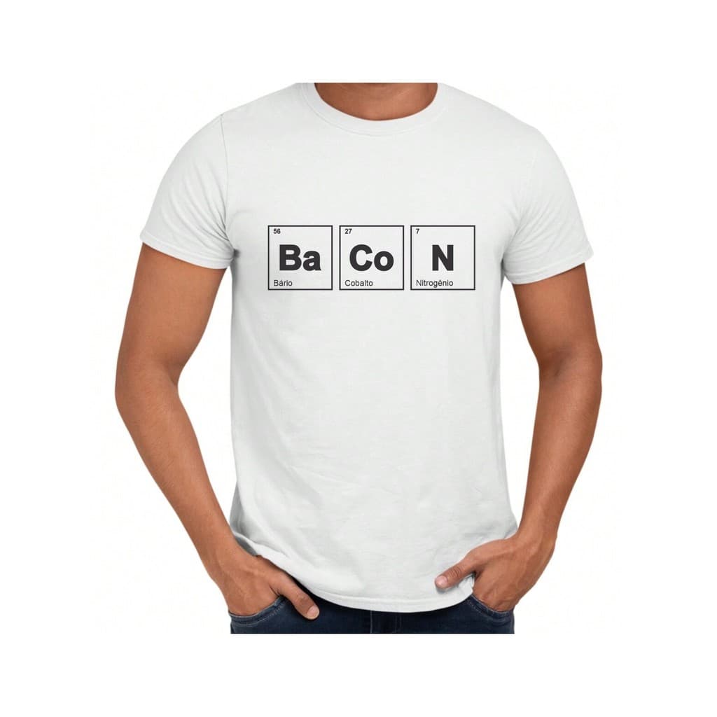 Camisa Bacon Química Tabela Periódica Elementos Químicos