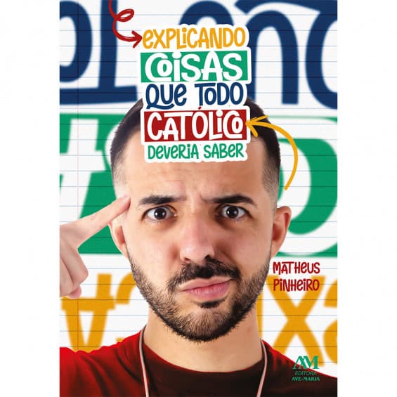 Livro Explicando coisas que todo católico deveria saber CATÓLICO por PINHEIRO, MATHEUS EDITORA AVE