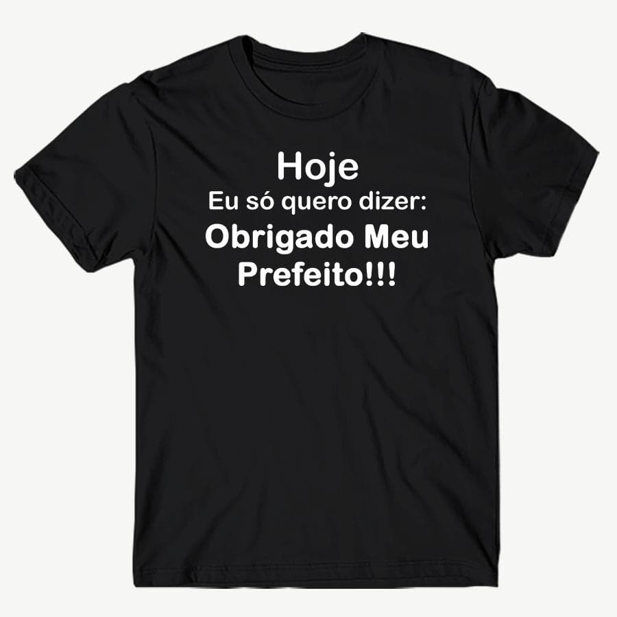 Camiseta Básica Frase Engraçada Meme Obrigado Meu Prefeito.