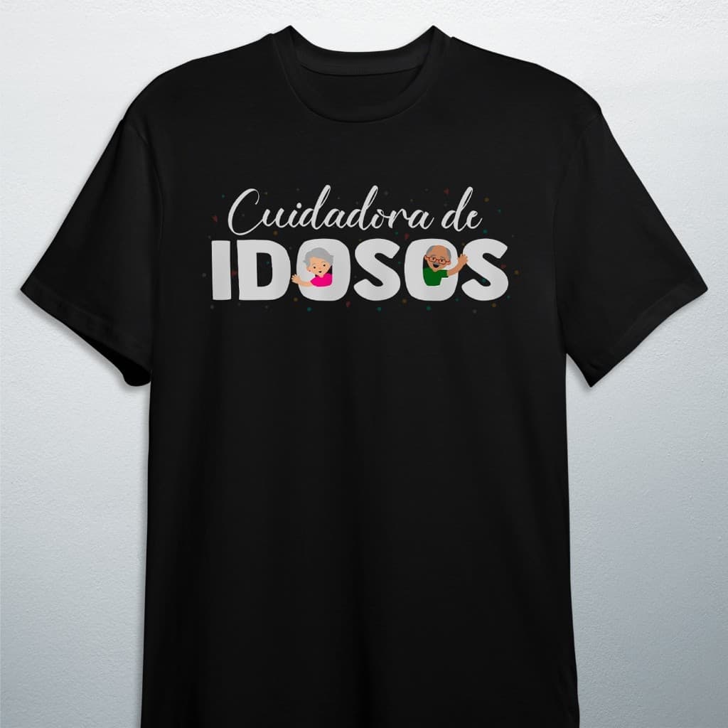 Camiseta CUIDAR COM AMOR – PROFISSÃO CUIDADORA DE IDOSOS Unissex Personalizada