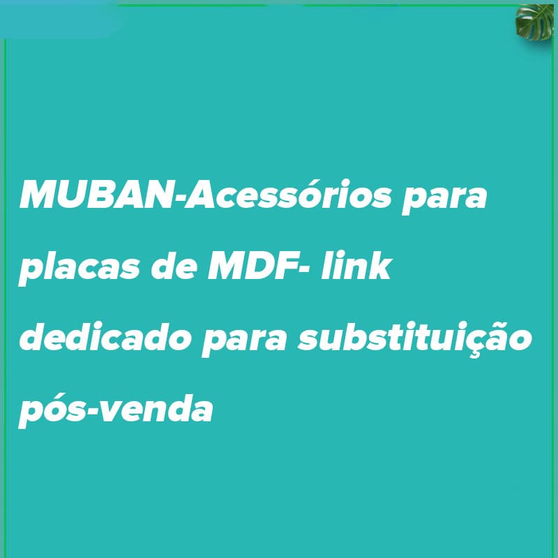 MUBAN-Acessórios para placas - link dedicado para substituição