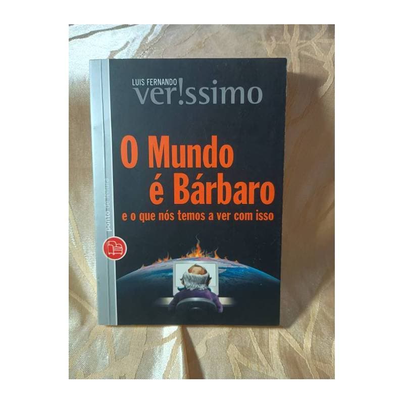 O Mundo é Bárbaro: e o que Nós Temos a Ver com Isso autor Luis Fernando Verissimo