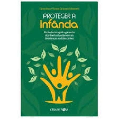 PROTEGER A INFÂNCIA autor CARINA ROSSA / VIVIANA CARLEVARIS COLONNETTI