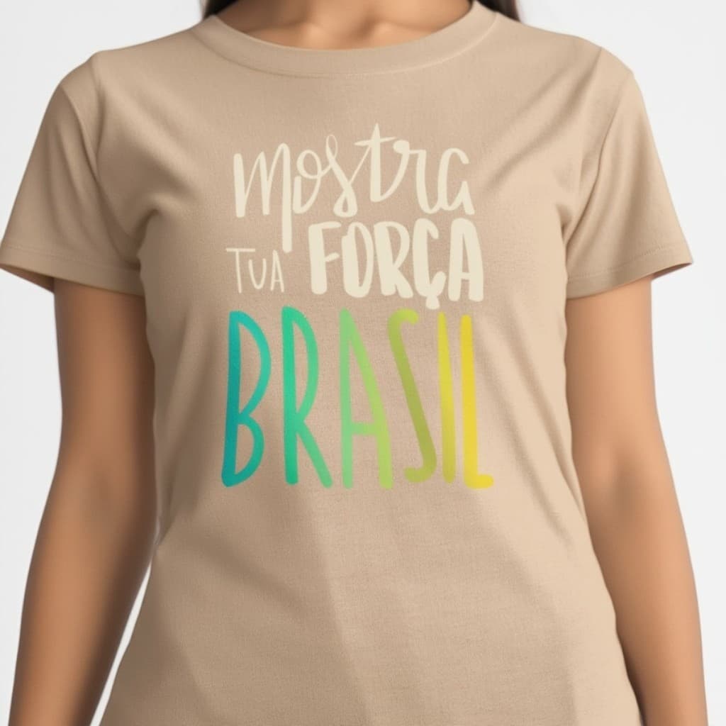 Camiseta Feminina T-shirt Algodão Mostra Tua Força Brasil Estampada Moda Casual Confortável Estilosa