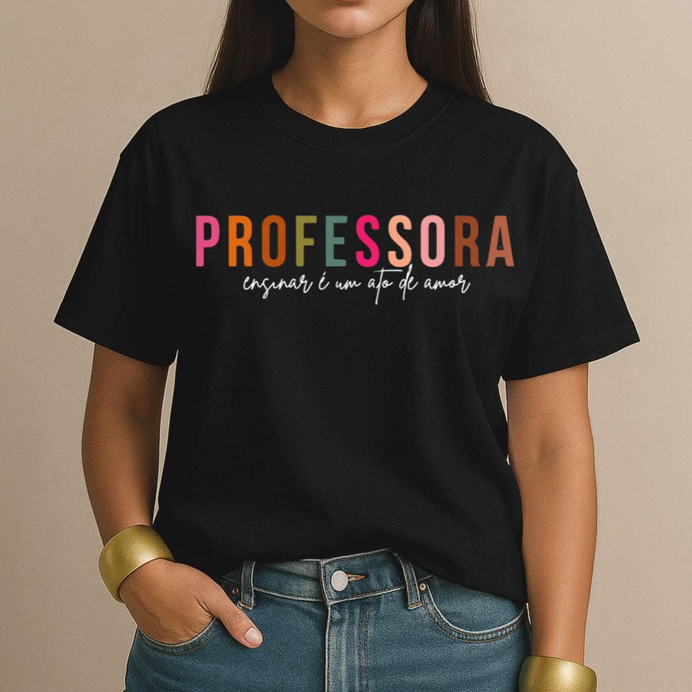 Blusa Estampada Professora Ensinar é ato de amor para dar aula graduação Algodão Várias Cores