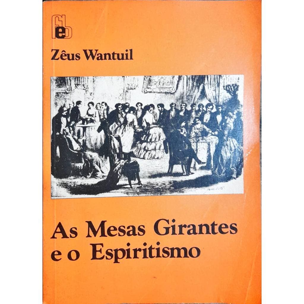 As Mesas Girantes E O Espiritismo - Zêus Wantuil 2ª Ed. de Zêus Wantuil 7764256