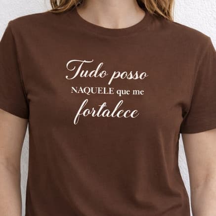 Camisa Camiseta T-Shirt Cristã 100% Algodão Versículos "TUDO POSSO NAQUELE QUE ME FORTALECE" JESUS