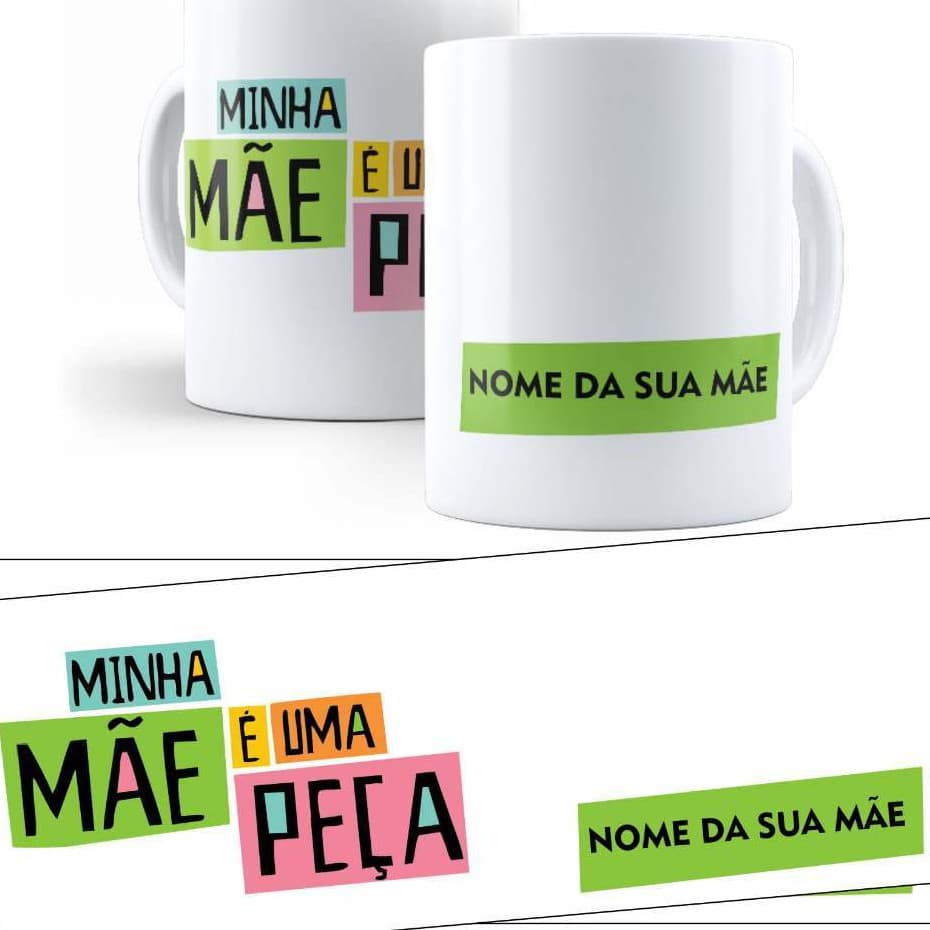 Caneca dia das mães Minha mãe é uma peça