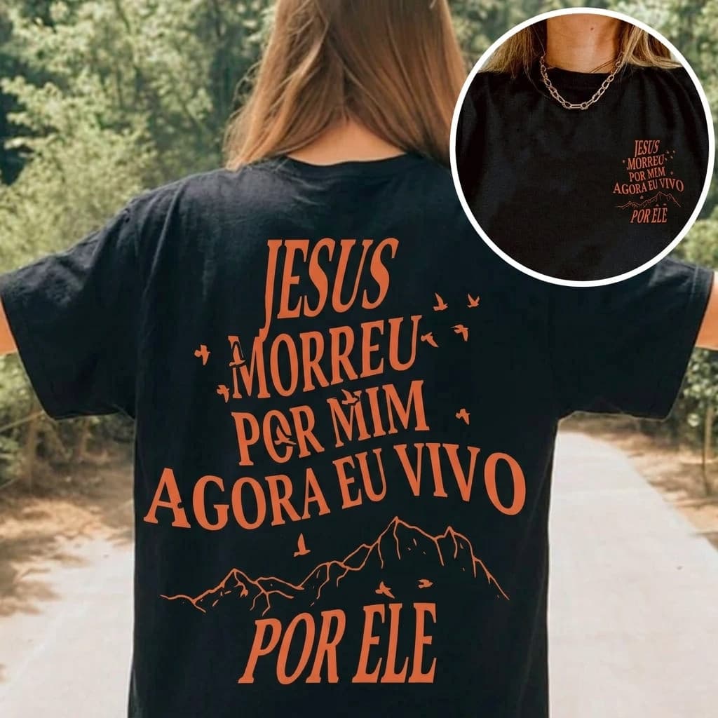 Camiseta Unissex Algodão Gospel Cristã Agora Eu Vivo Por Ele Jesus
