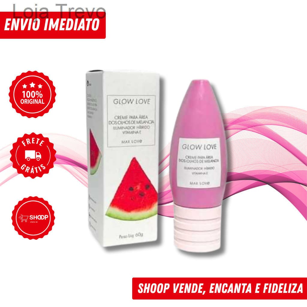 Creme Área dos Olhos Glow Love Melancia 60g Max Love | Iluminador Híbrido, Vitamina E, HidrataGI4Z