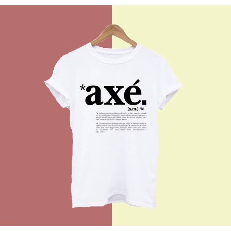 Camiseta Blusa Frase - Axé / Definição
