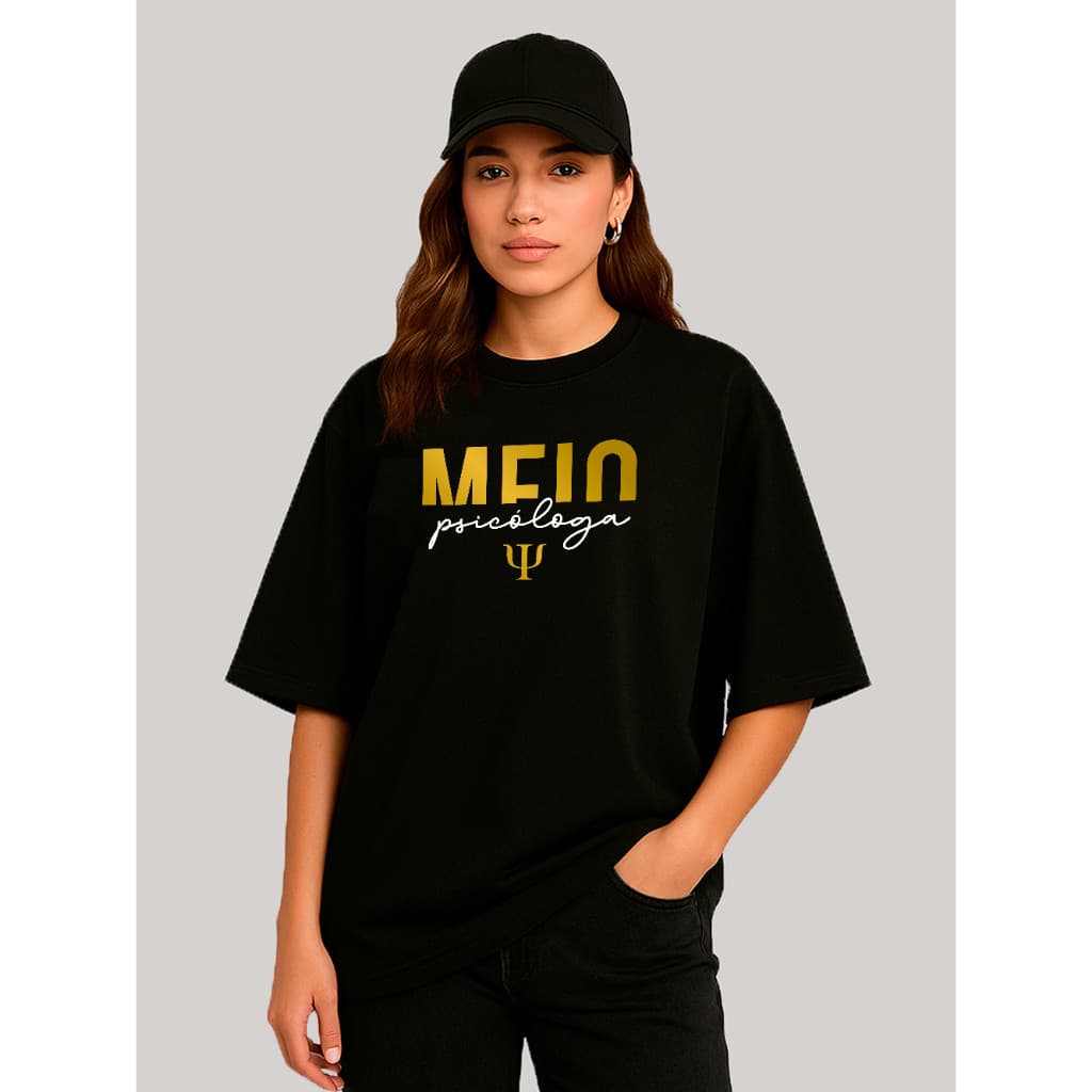 Camiseta Oversized Feminina Profissão Psicologia Meio Psicóloga, Meio Realidade 100% Algodão