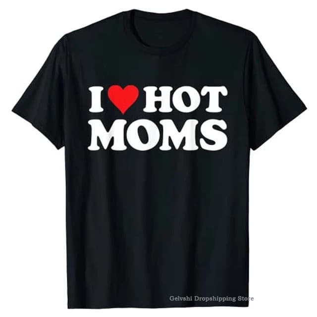 Camiseta  I Love Hot Moms Camisa dia das Mães Algodao