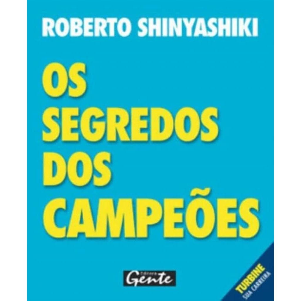 os segredos dos campeões autor roberto shinyashiki