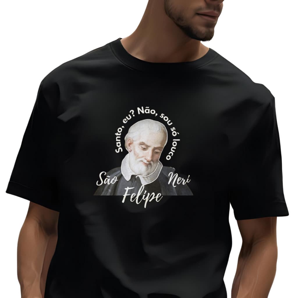 CAMISETA CATÓLICA "SANTO, EU? NÃO, SOU SÓ LOUCO" SÃO FELIPE NERI 100% ALGODÃO