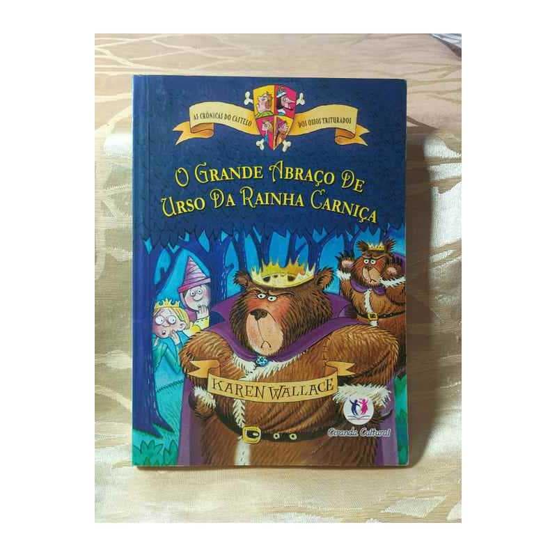 As Crônicas do Castelo - o Grande Abraço de Urso da Rainha Carniça autor Karen Wallace