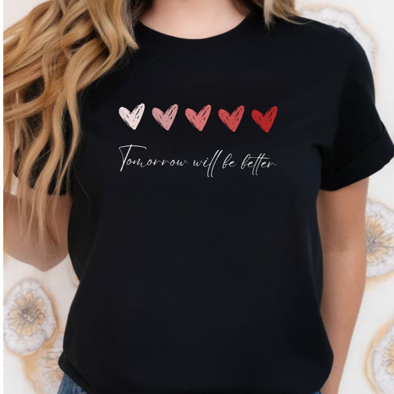Camiseta Camisa Feminina Tomorrow Will Be Better Corações Blusa Elegante Estampada Casual Tumblr