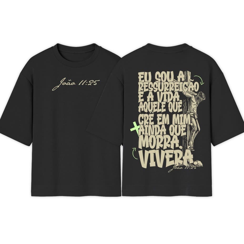 Camiseta Cristã Eu Sou a Ressurreição e a Vida Algodão 30.1 Premium Não Encolhe Conforto Gospel