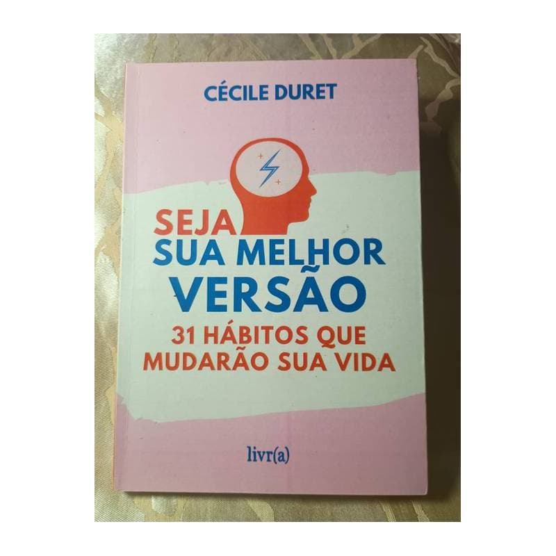 Seja sua Melhor Versão - 31 Hábitos que Mudarão sua Vida (autografado) autor Cécile Duret
