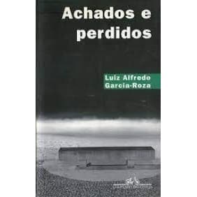 Achados e perdidos autor Luiz Alfredo Garcia-Roza