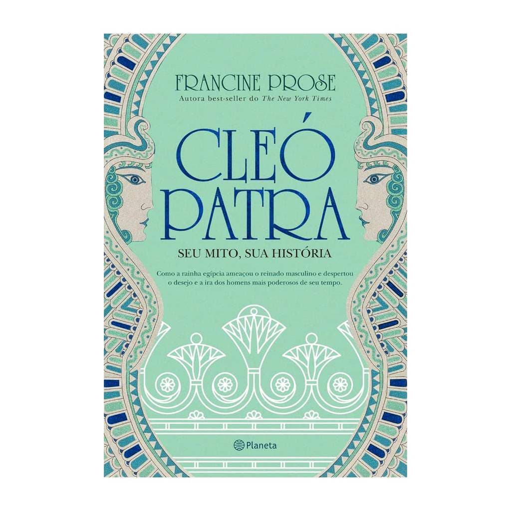 Cleópatra - Seu Mito, Sua História - Francine Prose