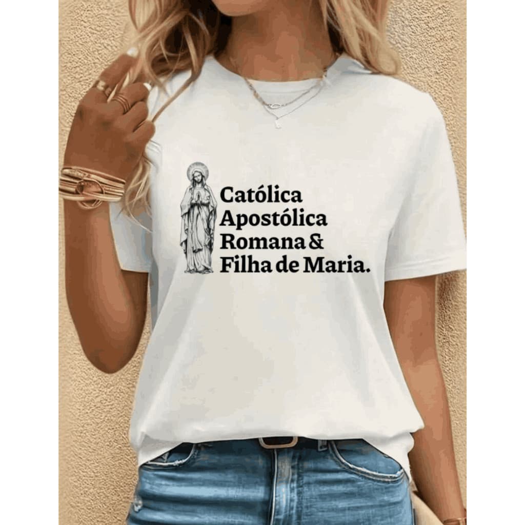Camiseta Feminina "Católica Apostólica Romana & Filha de Maria" – Fé com Estilo