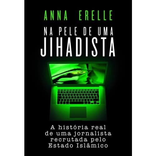 NA PELE DE UMA JIHADISTA [PAPERBACK] ERELLE, ANNA; BRANDÃO, EDUARDO AND BRU