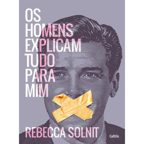 Os Homens Explicam Tudo Para Mim, De Solnit, Rebecca. Editorial Editora Pensamento Cultrix, Capa Mole Em Português, 2017