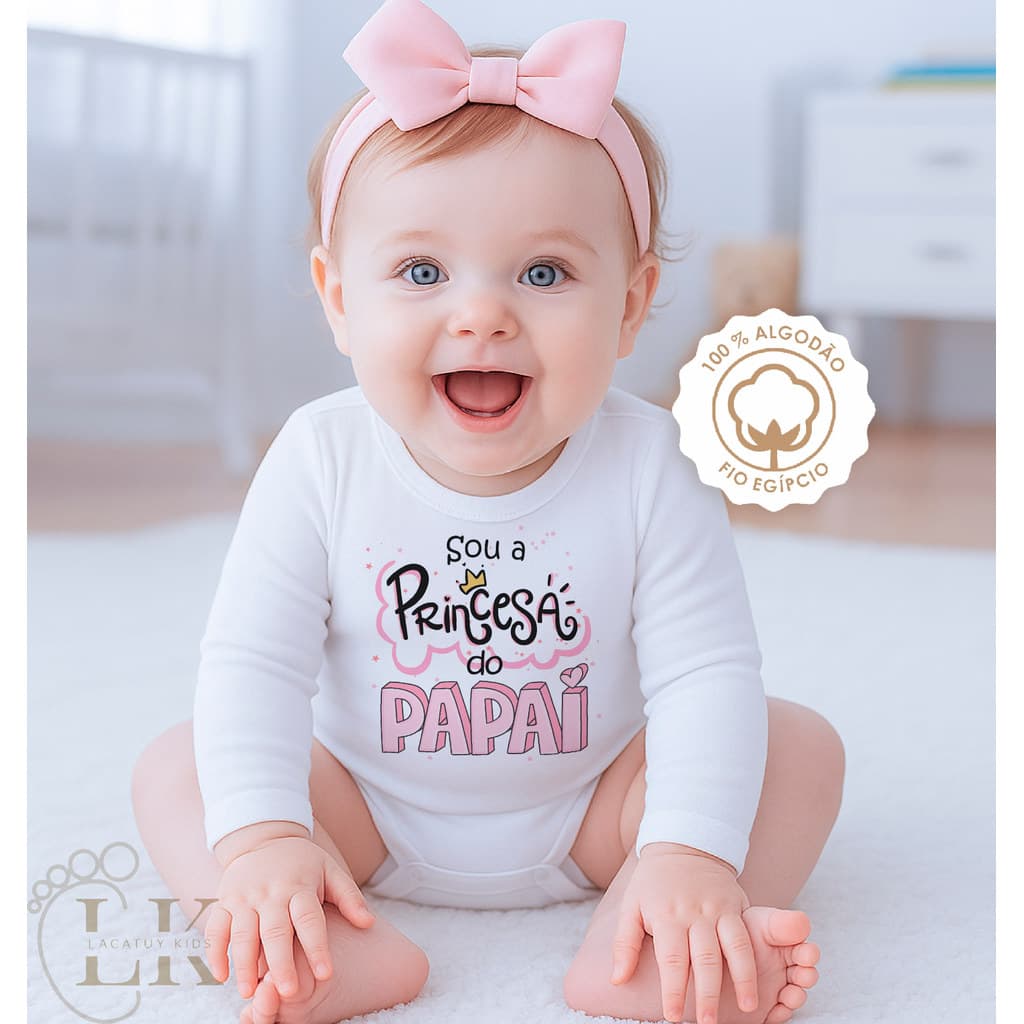 Body Bebê Frase "Sou a Princesa do Papai" 100% Algodão Fio Egípcio - Suedine