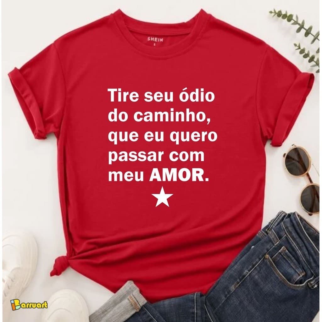 Camiseta PT Esquerda Lula Amor Tire seu ódio do caminho JsCod Fashion