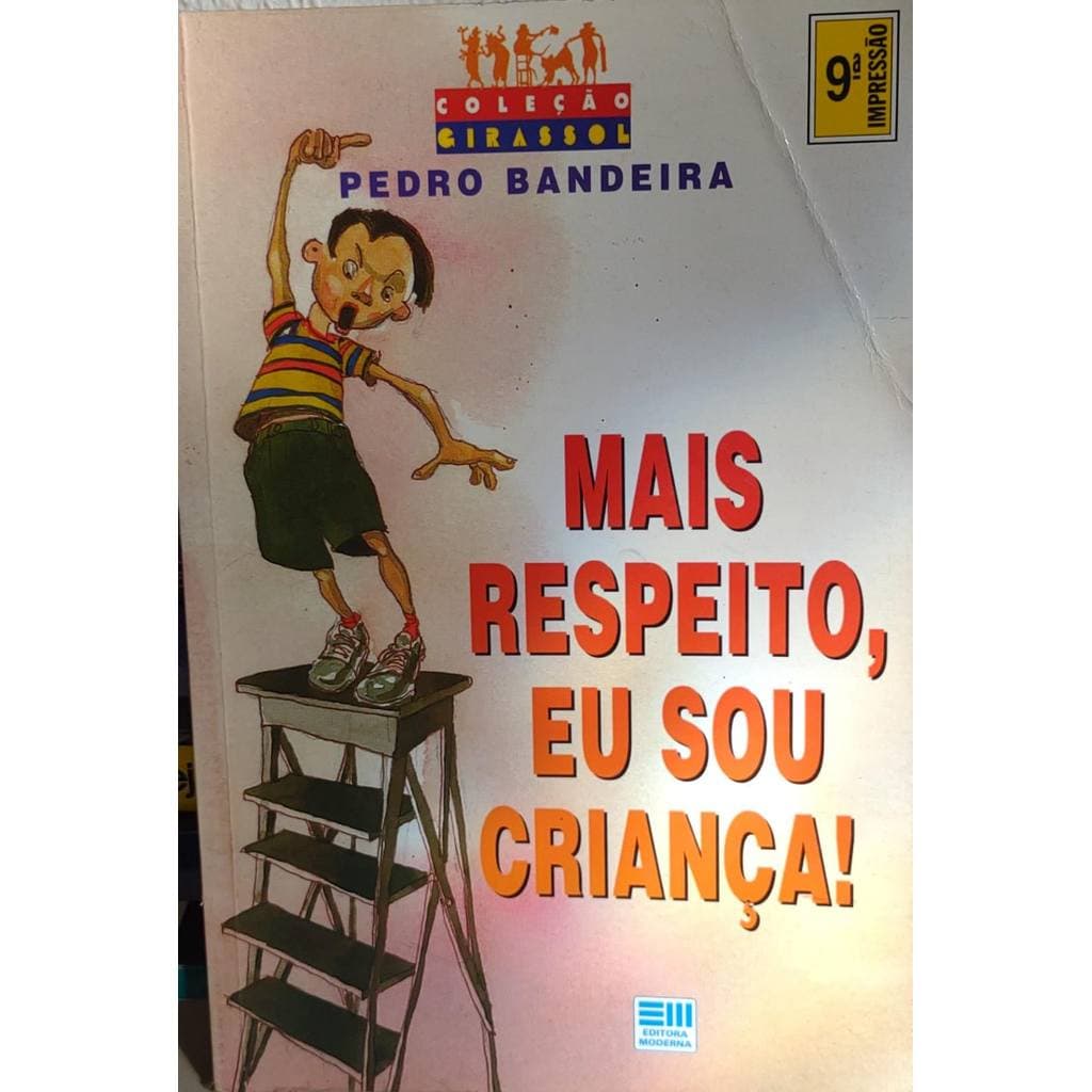 Mais Respeito , Eu Sou Crianca - Pedro Bandeira 9ªimp. de Pedro Bandeira 7996975
