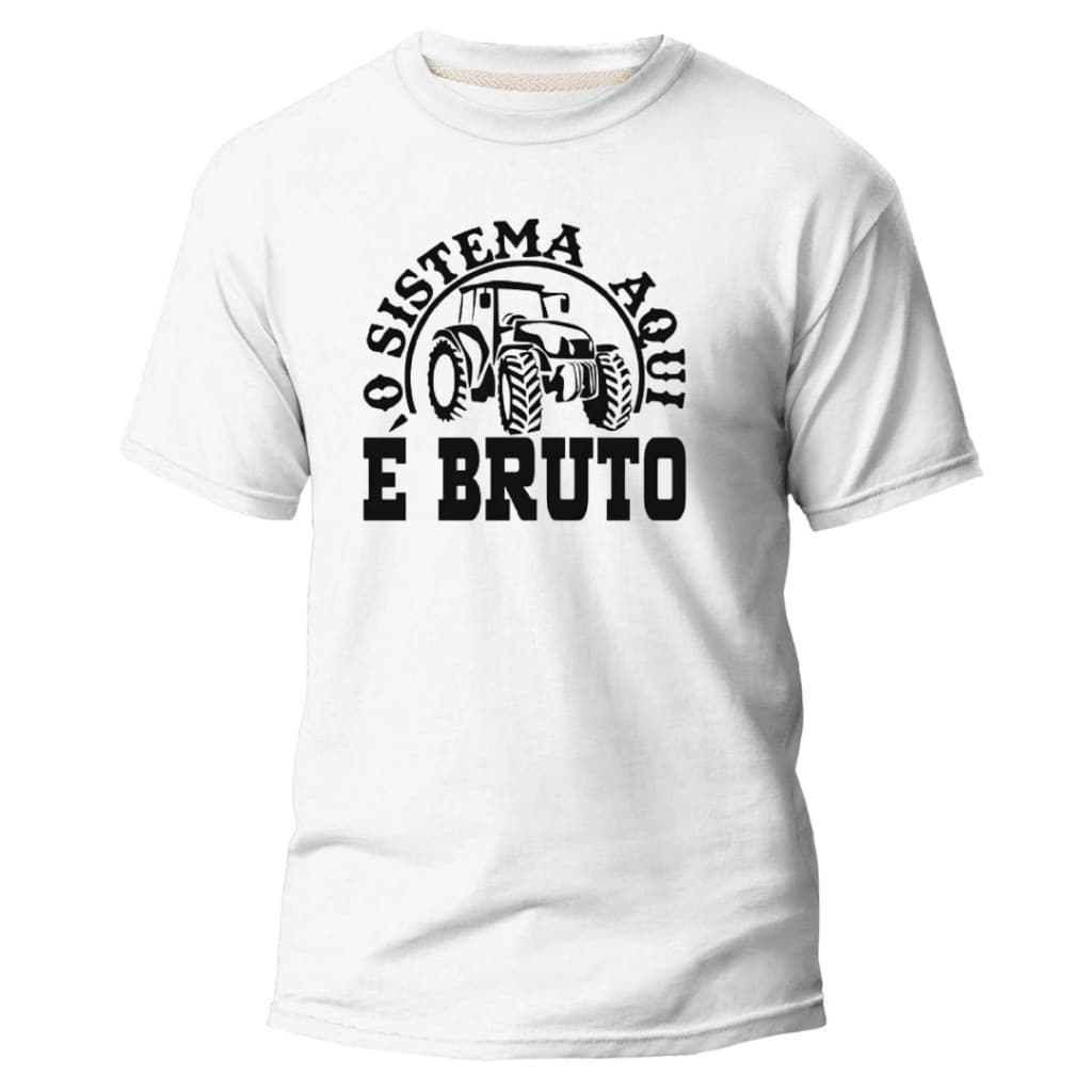 Camiseta Adulto Unissex Sistema Aqui É Bruto 100% Algodão Agro