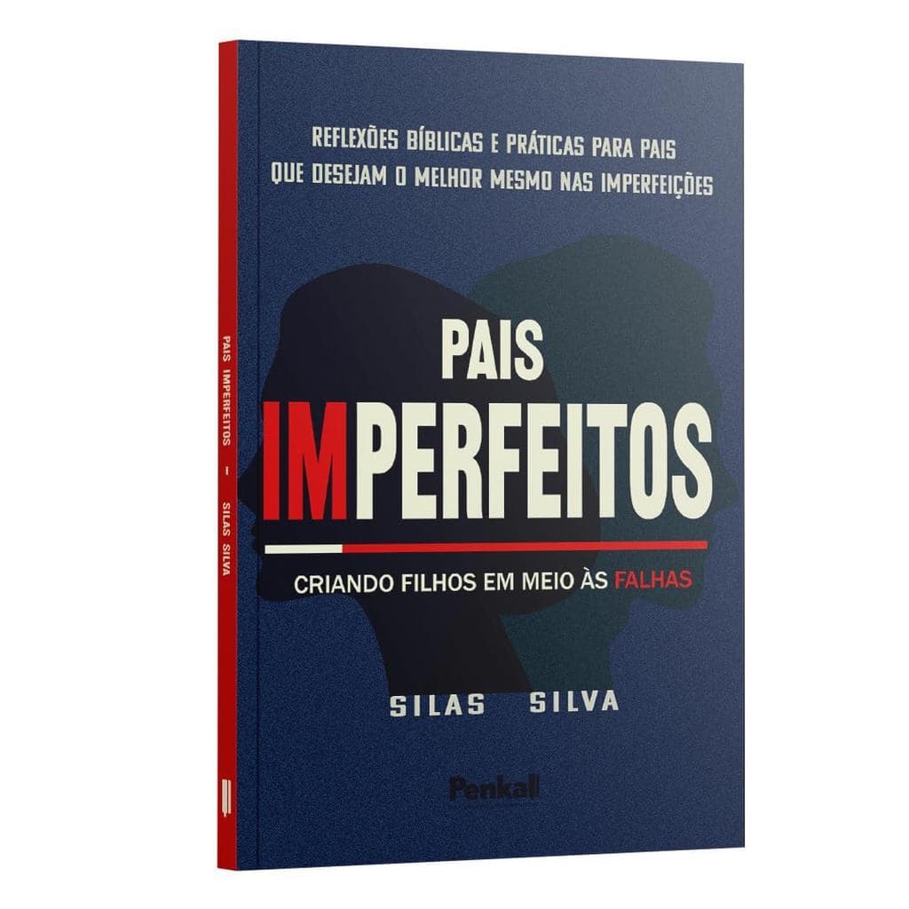 Pais imperfeitos - Criando os Filhos em Meio às Falhas | Reflexões biblicas e Práticas para pais