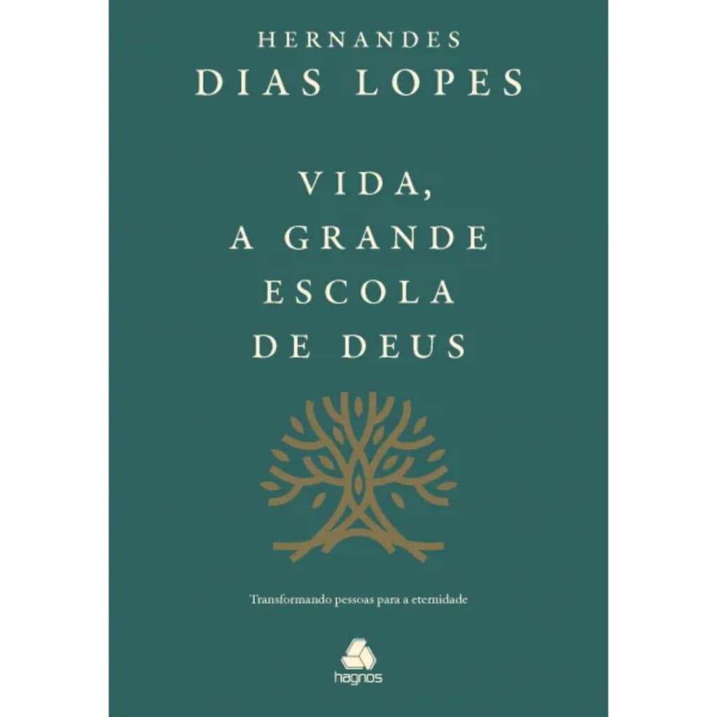 Vida, a Grande Escola de Deus | Hernandes Dias Lopes