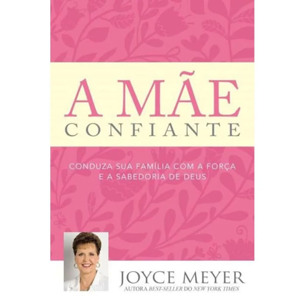 A Mãe Confiante | Joyce Meyer