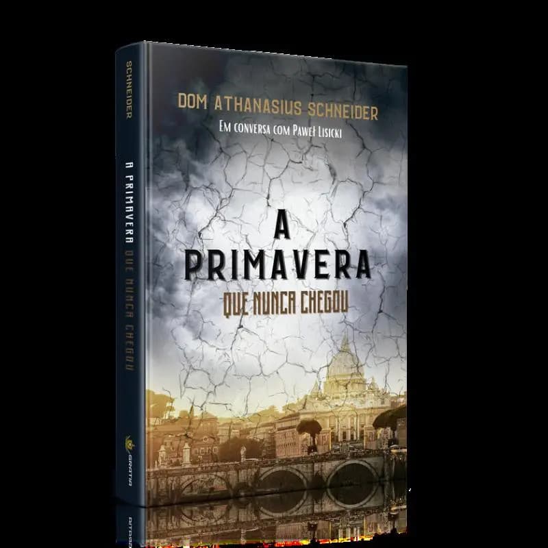 Primavera Que Nunca Chegou, A - Schneider, Dom Athanasius