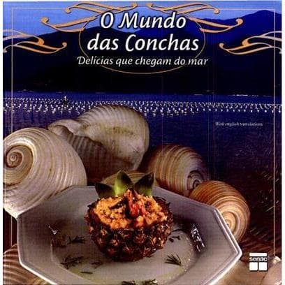 O Mundo das Conchas. Delícias que Chegam do Mar  - USADO