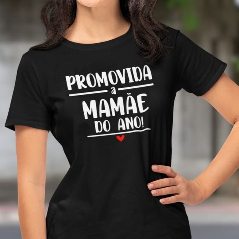Camiseta Feminina Promovida A Mamãe Do Ano Homenagem Dia Das Mães Presente Algodão
