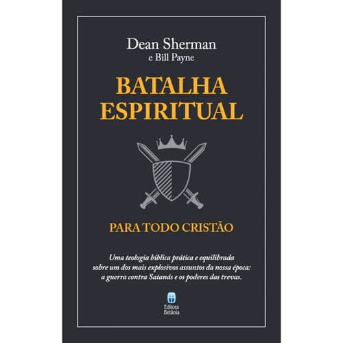 BATALHA ESPIRITUAL PARA TODO CRISTÃO - DEAN SHERMAN E BILL PAYNE
