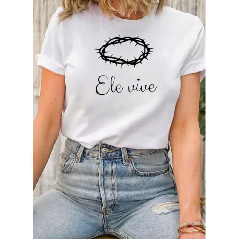 blusa camiseta t-shirt feminina cristã Ele vive 100% algodão premium