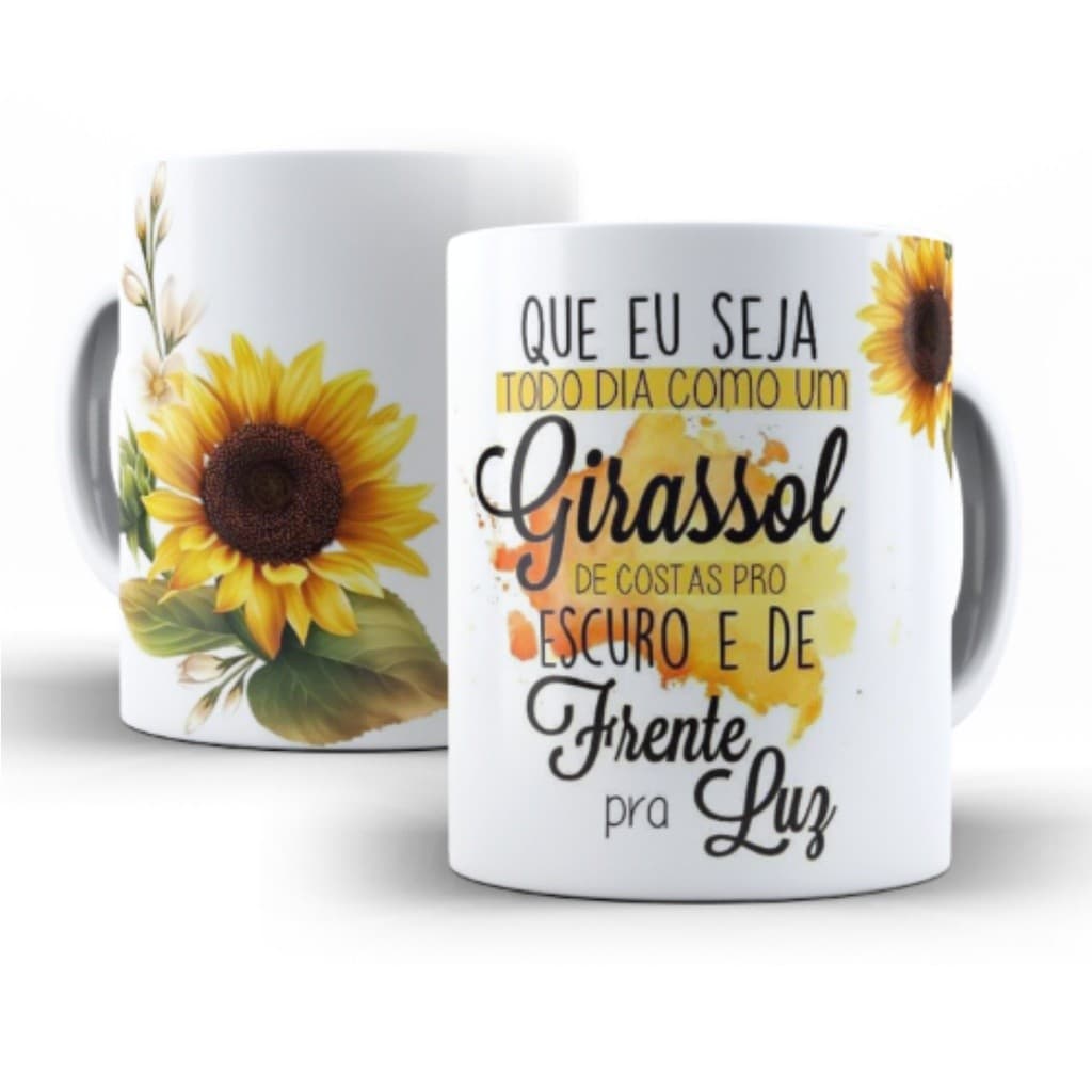 Caneca Personalizada - Que Eu Seja Todo Dia Como Girassol
