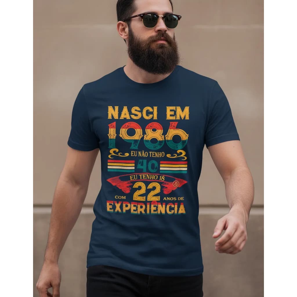 Camiseta Nasci Em 1986 Eu Não Tenho 40 Eu Tenho 18 com 22 anos de Experiência 100% Algodão