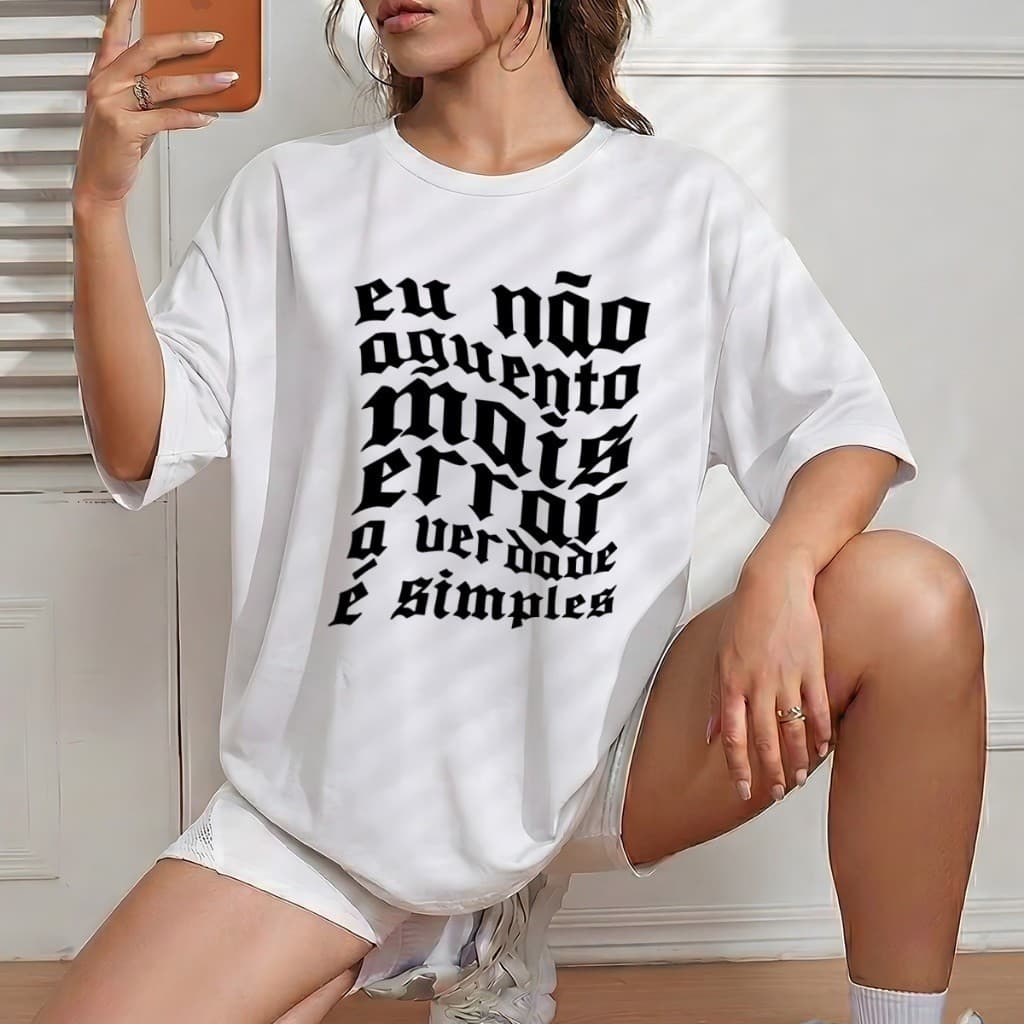 Camiseta Feminina Frase Eu Não Aguento Mais Errar A Verdade É Simples Tshirt Tendência Envio Rápido