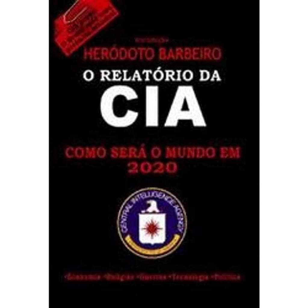 O RELATÓRIO DA CIA COMO SERÁ UM MUNDO EM 2020 autor HERÓDOTO BARBEIRO